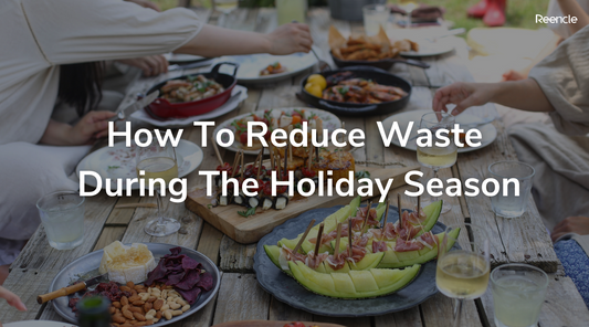 How To Reduce Waste During The Holiday Season