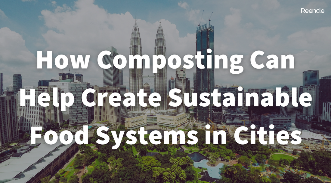 How Composting Can Help Create Sustainable Food Systems in Cities