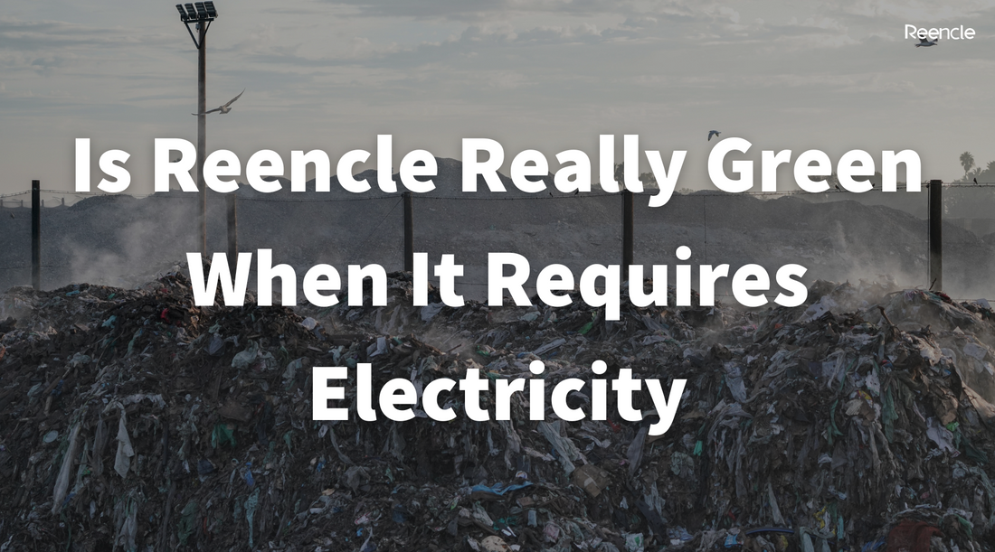 Is Reencle Really Green When It Requires Electricity