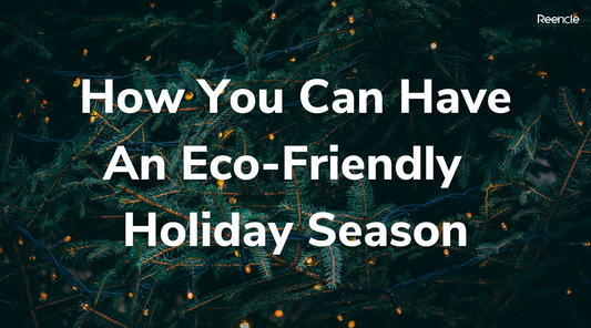How You Can Have An Eco-Friendly Holiday Season
