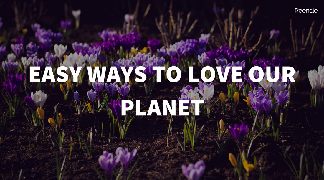 Easy Ways To Love Our Planet