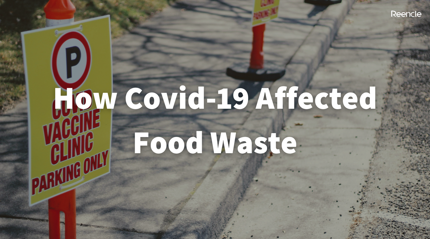 How Covid19 Affected Food Waste Reencle Malaysia