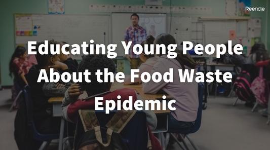 Educating Young People About the Food Waste Epidemic